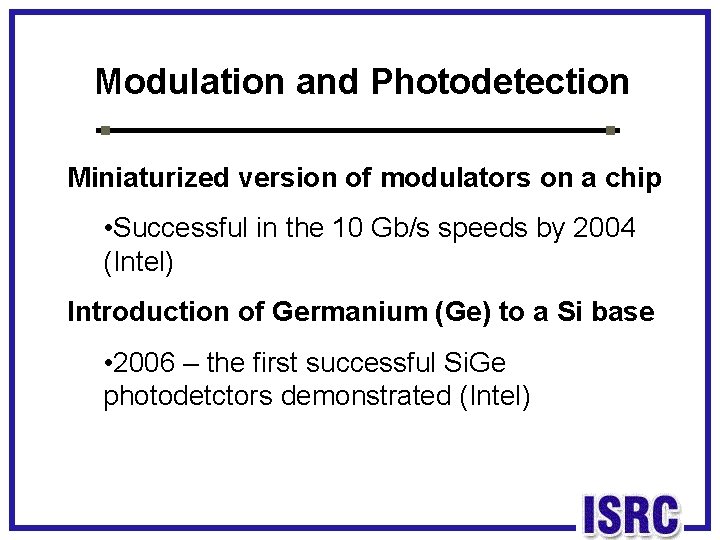 Modulation and Photodetection Miniaturized version of modulators on a chip • Successful in the