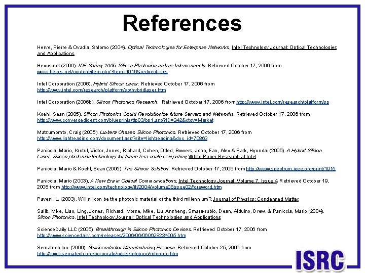 References Herve, Pierre & Ovadia, Shlomo (2004). Optical Technologies for Enterprise Networks, Intel Technology