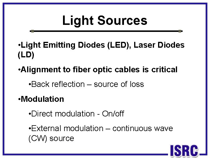 Light Sources • Light Emitting Diodes (LED), Laser Diodes (LD) • Alignment to fiber