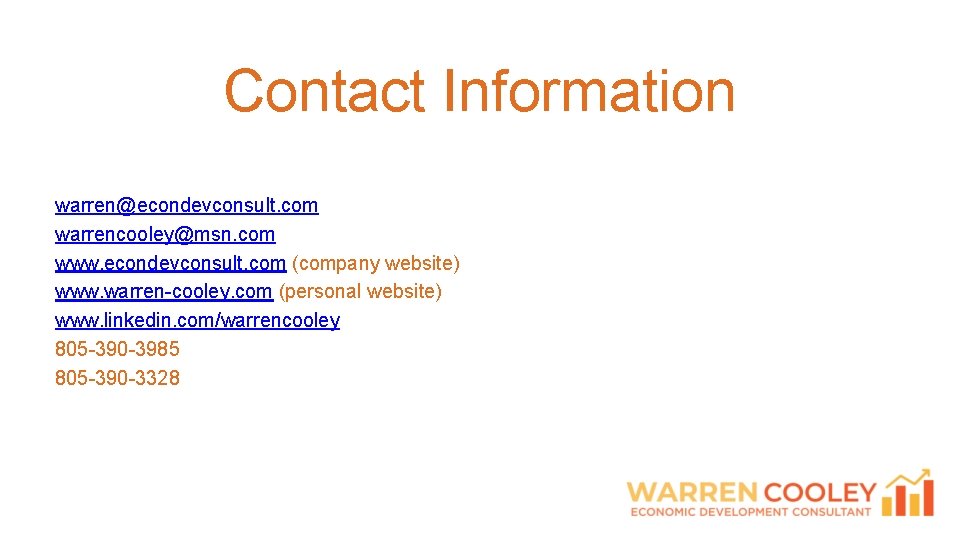 Contact Information warren@econdevconsult. com warrencooley@msn. com www. econdevconsult. com (company website) www. warren-cooley. com