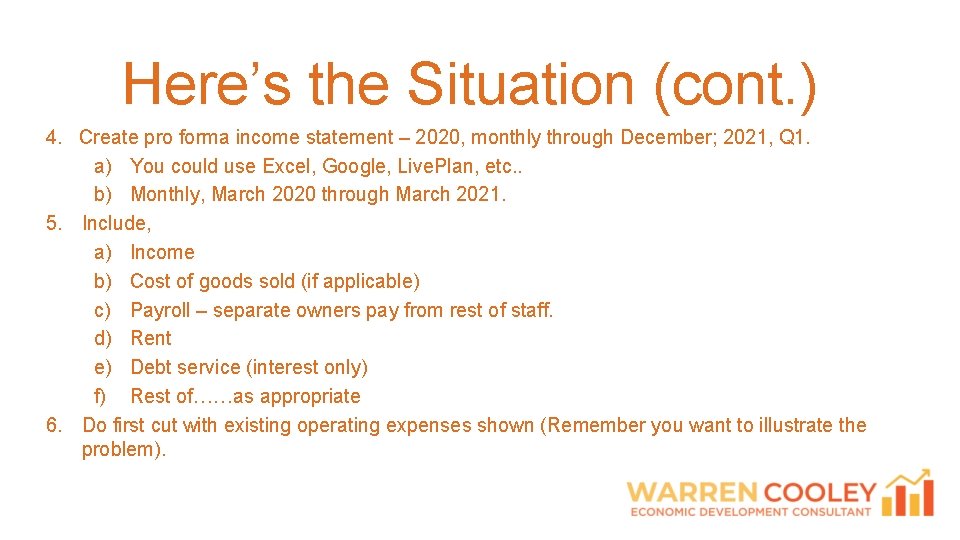 Here’s the Situation (cont. ) 4. Create pro forma income statement – 2020, monthly