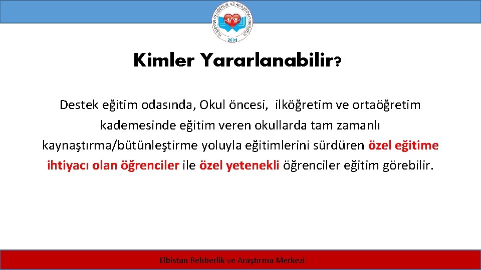 Kimler Yararlanabilir? Destek eğitim odasında, Okul öncesi, ilköğretim ve ortaöğretim kademesinde eğitim veren okullarda