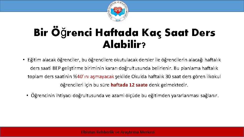 Bir Öğrenci Haftada Kaç Saat Ders Alabilir? • Eğitim alacak öğrenciler, bu öğrencilere okutulacak