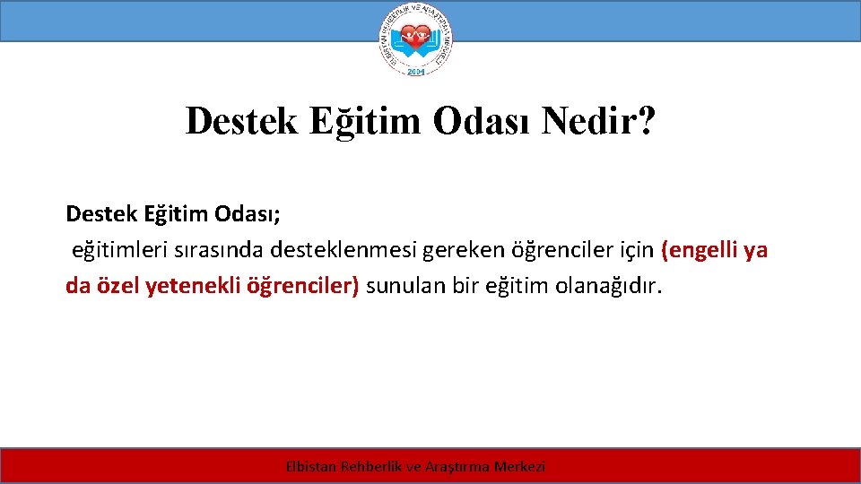 Destek Eğitim Odası Nedir? Destek Eğitim Odası; eğitimleri sırasında desteklenmesi gereken öğrenciler için (engelli