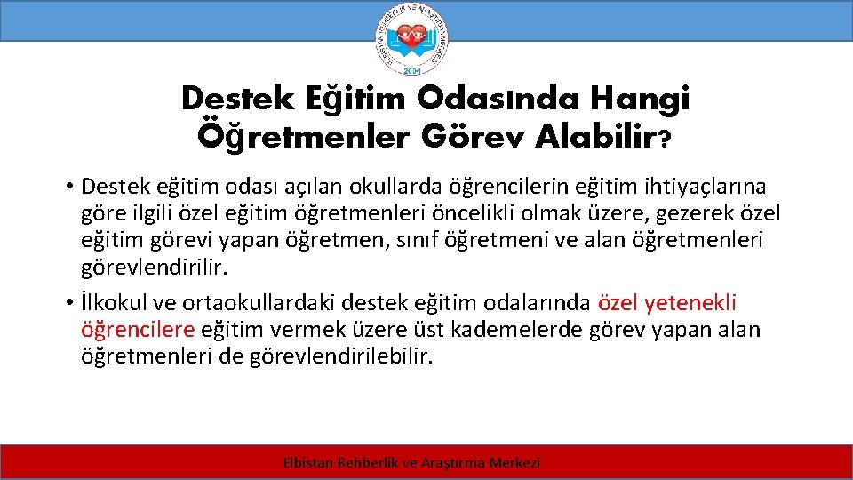 Destek Eğitim Odasında Hangi Öğretmenler Görev Alabilir? • Destek eğitim odası açılan okullarda öğrencilerin