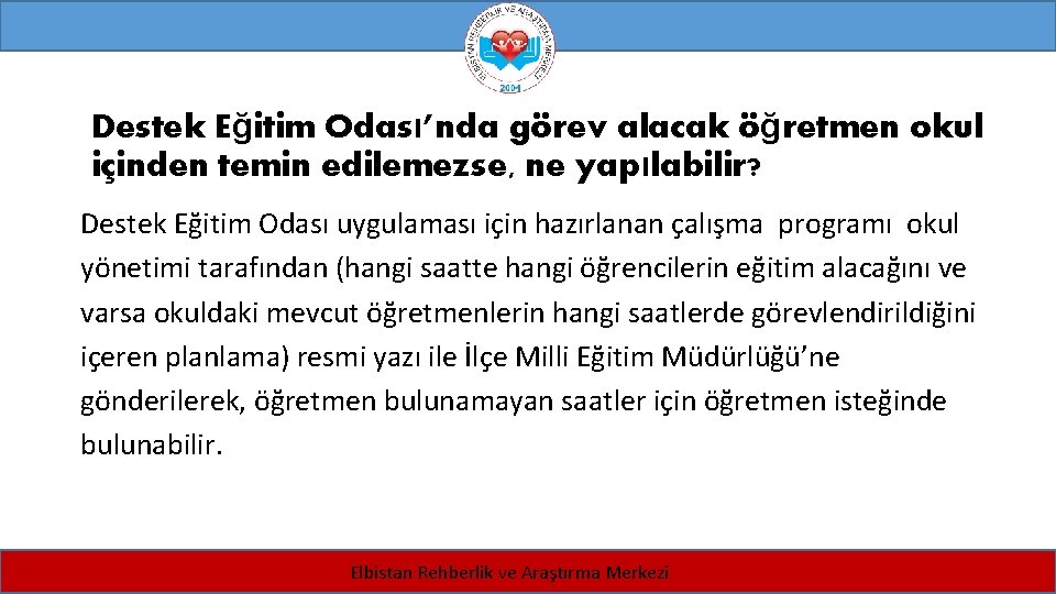 Destek Eğitim Odası’nda görev alacak öğretmen okul içinden temin edilemezse, ne yapılabilir? Destek Eğitim