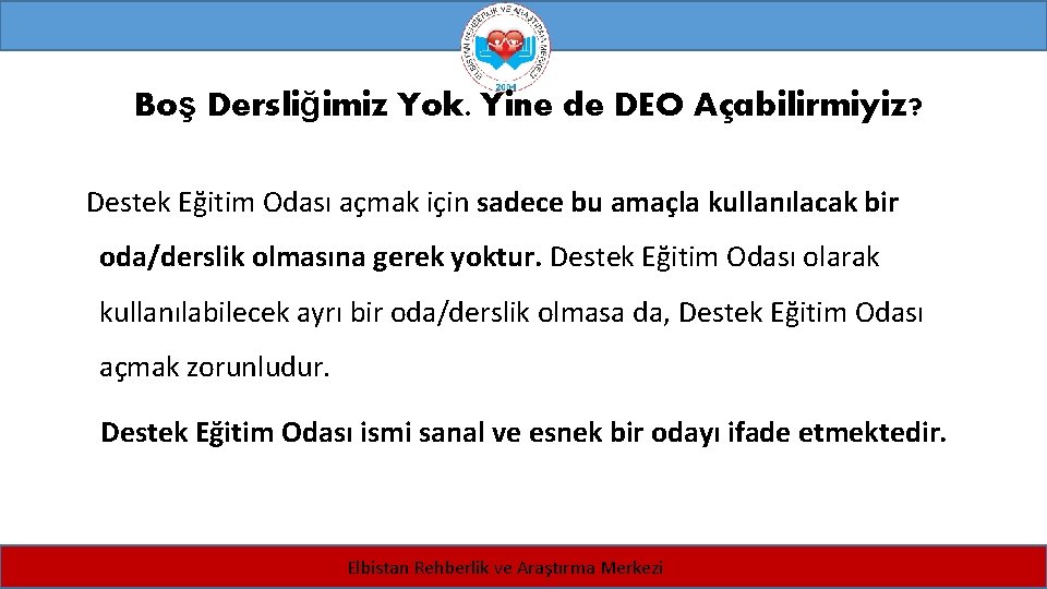 Boş Dersliğimiz Yok. Yine de DEO Açabilirmiyiz? Destek Eğitim Odası açmak için sadece bu