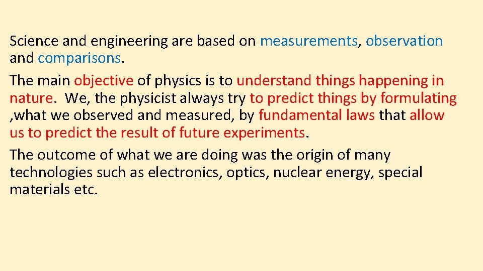 Science and engineering are based on measurements, observation and comparisons. The main objective of