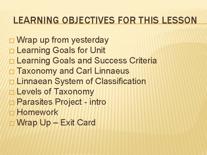 LEARNING OBJECTIVES FOR THIS LESSON � Wrap up from yesterday � Learning Goals for