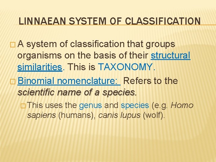 LINNAEAN SYSTEM OF CLASSIFICATION �A system of classification that groups organisms on the basis