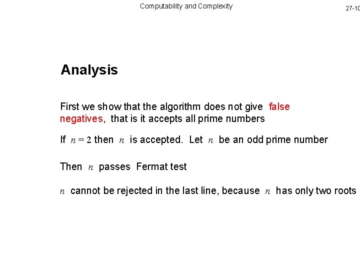 Computability and Complexity 27 -10 Analysis First we show that the algorithm does not