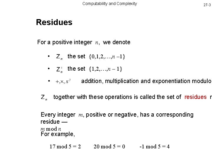 Computability and Complexity 27 -3 Residues For a positive integer n, we denote •