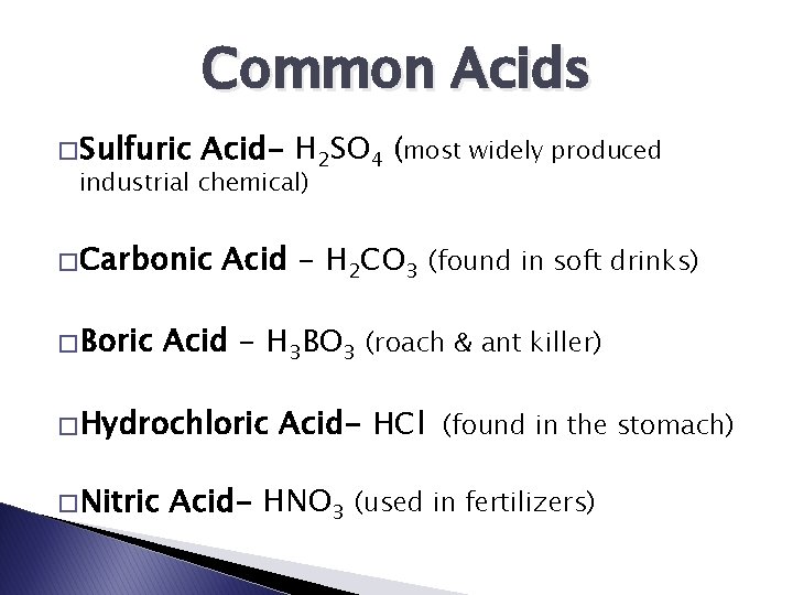 Common Acids � Sulfuric Acid- H 2 SO 4 (most widely produced industrial chemical)