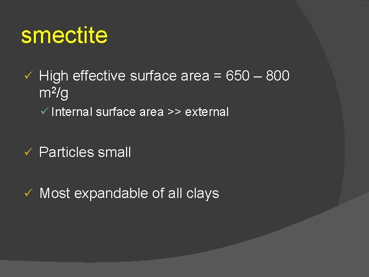 smectite ü High effective surface area = 650 – 800 m 2/g ü Internal