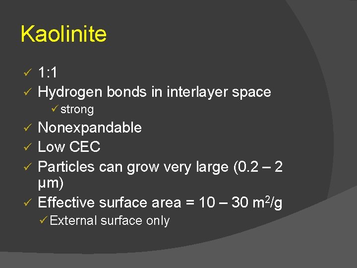 Kaolinite 1: 1 ü Hydrogen bonds in interlayer space ü ü strong Nonexpandable ü