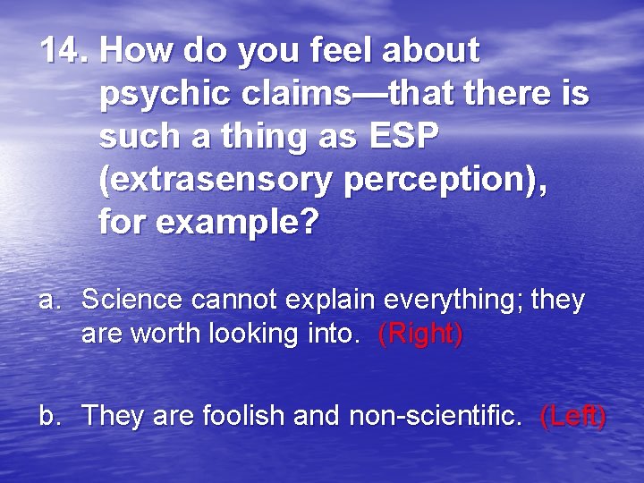 14. How do you feel about psychic claims—that there is such a thing as