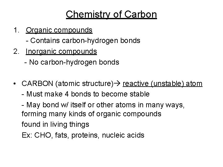 Chemistry of Carbon 1. Organic compounds - Contains carbon-hydrogen bonds 2. Inorganic compounds -