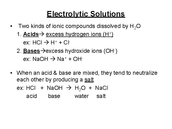 Electrolytic Solutions • Two kinds of ionic compounds dissolved by H 2 O 1.