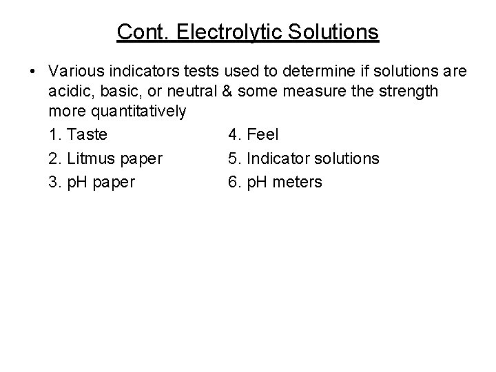 Cont. Electrolytic Solutions • Various indicators tests used to determine if solutions are acidic,