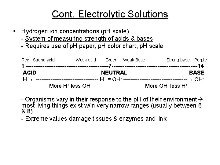 Cont. Electrolytic Solutions • Hydrogen ion concentrations (p. H scale) - System of measuring