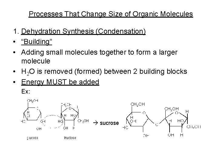 Processes That Change Size of Organic Molecules 1. Dehydration Synthesis (Condensation) • “Building” •