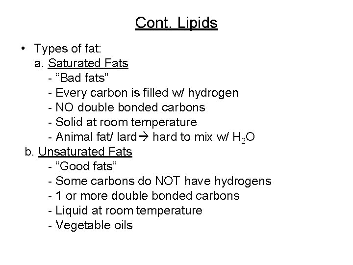 Cont. Lipids • Types of fat: a. Saturated Fats - “Bad fats” - Every