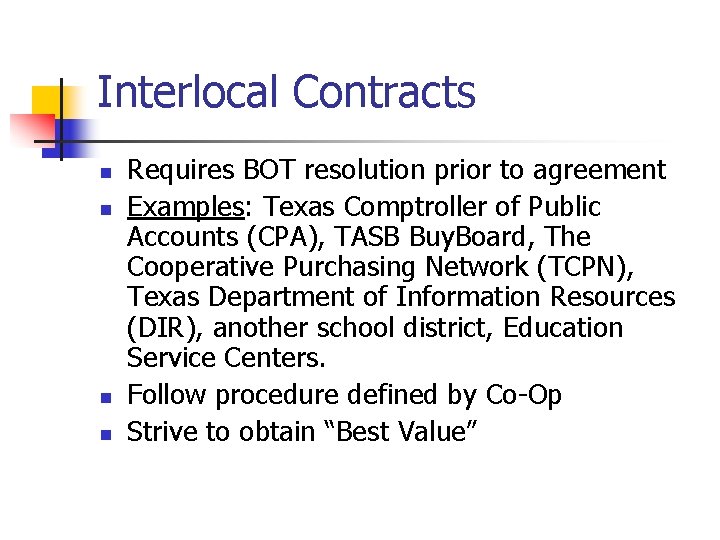 Interlocal Contracts n n Requires BOT resolution prior to agreement Examples: Texas Comptroller of