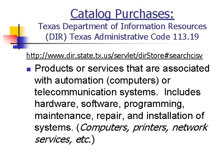 Catalog Purchases: Texas Department of Information Resources (DIR) Texas Administrative Code 113. 19 http: