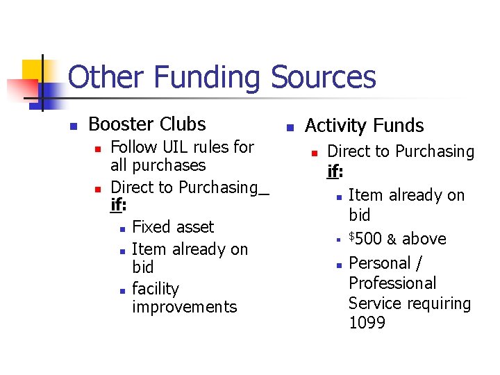 Other Funding Sources n Booster Clubs n n Follow UIL rules for all purchases