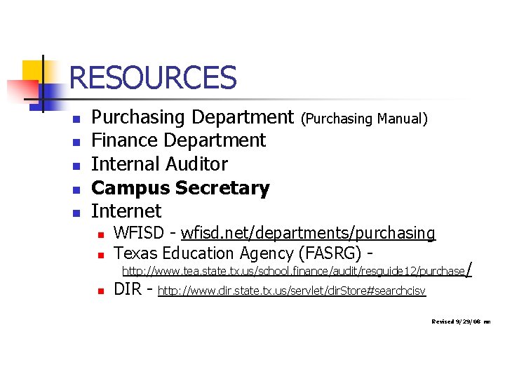 RESOURCES n n n Purchasing Department Finance Department Internal Auditor Campus Secretary Internet (Purchasing