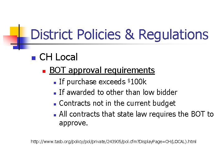 District Policies & Regulations n CH Local n BOT approval requirements n n If