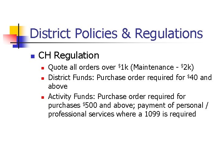 District Policies & Regulations n CH Regulation n Quote all orders over $1 k