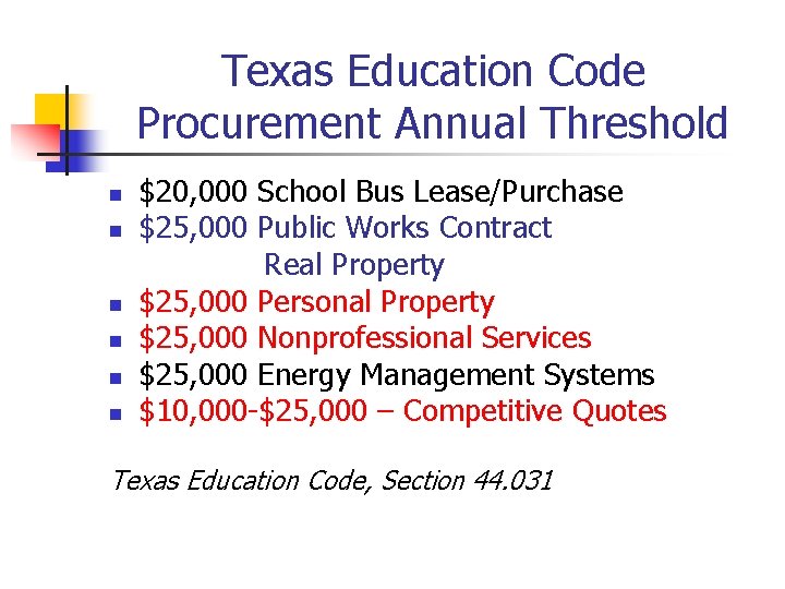 Texas Education Code Procurement Annual Threshold n n n $20, 000 School Bus Lease/Purchase