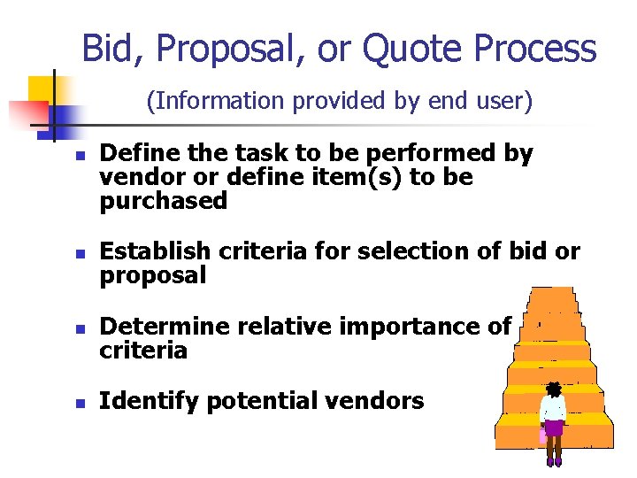 Bid, Proposal, or Quote Process (Information provided by end user) n Define the task