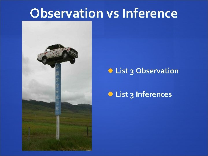 Observation vs Inference List 3 Observation List 3 Inferences 