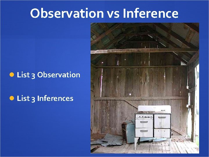 Observation vs Inference List 3 Observation List 3 Inferences 