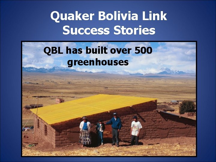 Quaker Bolivia Link Success Stories QBL has built over 500 greenhouses 