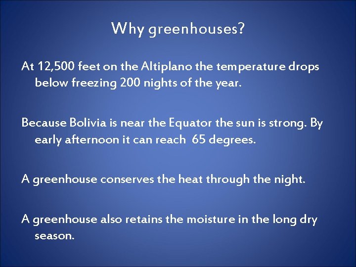 Why greenhouses? At 12, 500 feet on the Altiplano the temperature drops below freezing