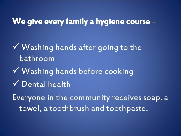 We give every family a hygiene course – ü Washing hands after going to