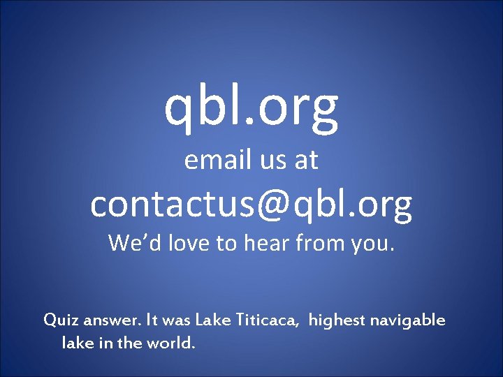 qbl. org email us at contactus@qbl. org We’d love to hear from you. Quiz