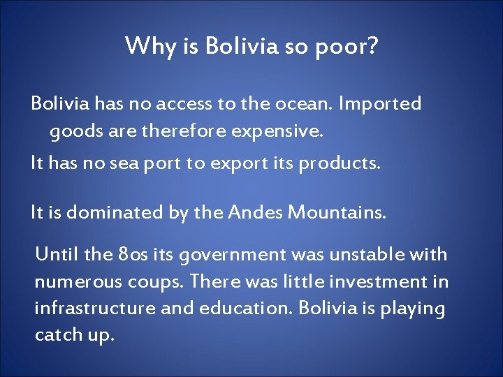 Why is Bolivia so poor? Bolivia has no access to the ocean. Imported goods