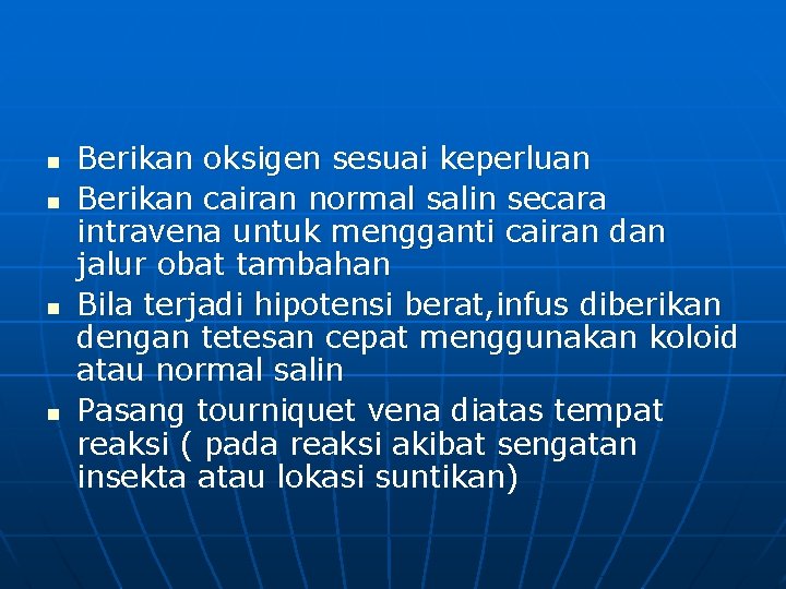 n n Berikan oksigen sesuai keperluan Berikan cairan normal salin secara intravena untuk mengganti