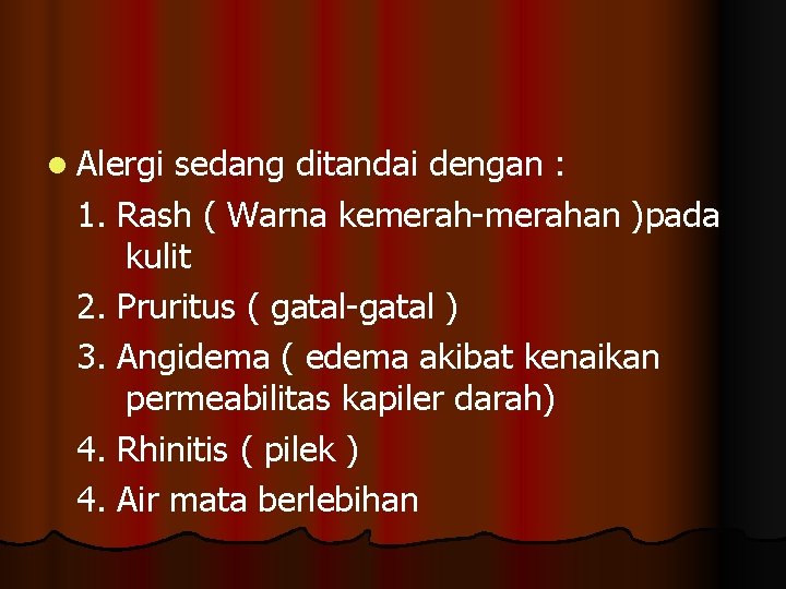 l Alergi sedang ditandai dengan : 1. Rash ( Warna kemerah-merahan )pada kulit 2.