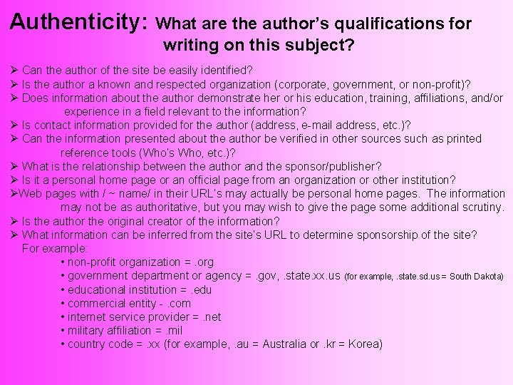 Authenticity: What are the author’s qualifications for writing on this subject? Ø Can the
