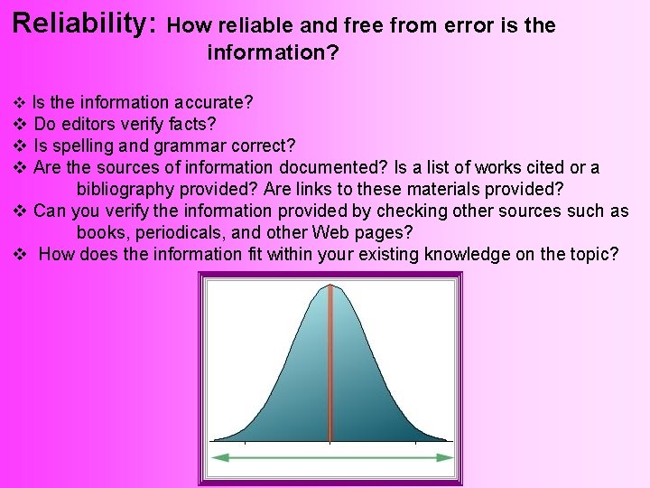 Reliability: How reliable and free from error is the information? v Is the information