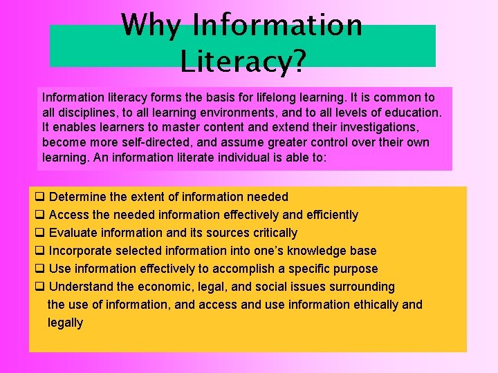 Why Information Literacy? Information literacy forms the basis for lifelong learning. It is common