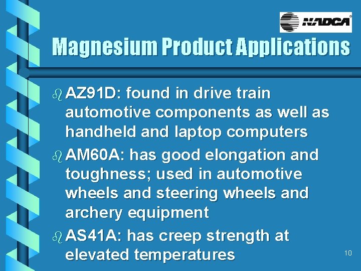 Magnesium Product Applications b AZ 91 D: found in drive train automotive components as