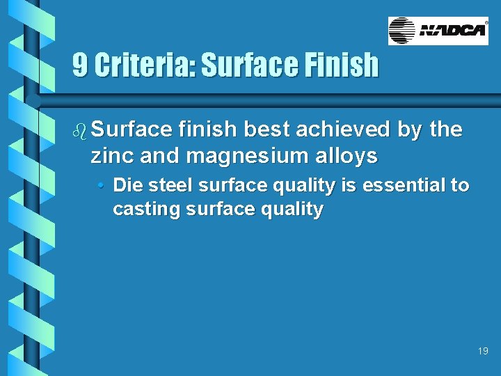 9 Criteria: Surface Finish b Surface finish best achieved by the zinc and magnesium