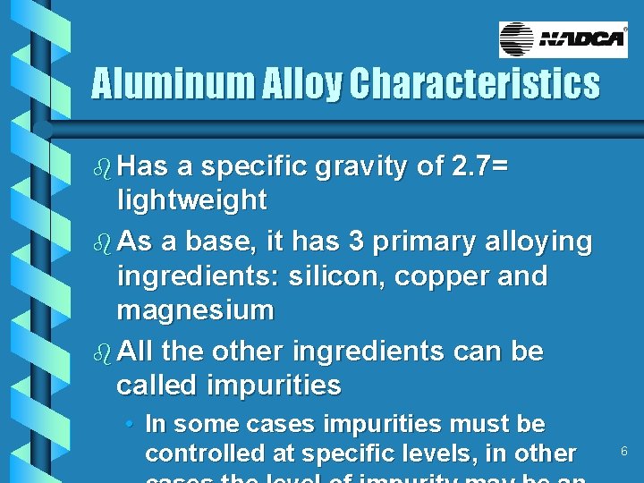 Aluminum Alloy Characteristics b Has a specific gravity of 2. 7= lightweight b As