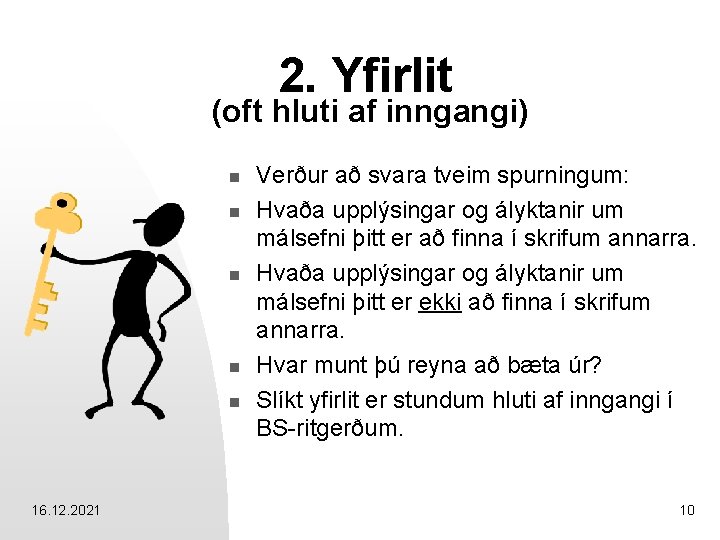 2. Yfirlit (oft hluti af inngangi) n n n 16. 12. 2021 Verður að